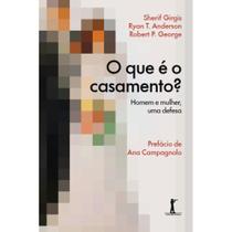 O que é o casamento - Homem e mulher, uma defesa - Vide Editorial
