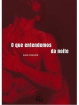 O que entendemos da noite