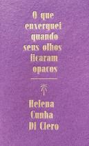O Que Enxerguei Quando Seus Olhos Ficaram Opacos