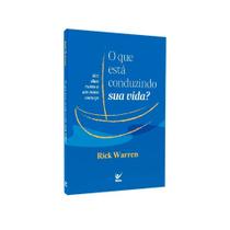 O Que Está Conduzindo Sua Vida Rick Warren