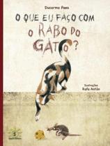 O que eu faço com o rabo do gato O que eu faço com o rabo do gato