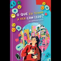 O Que Eu Tenho A Ver Com Isso