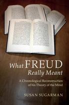 O que Freud realmente quis dizer: uma reconstrução cronológica de sua teoria da mente