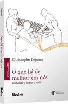 O Que Há De Melhor Em Nós - Trabalhar E Honrar A Vida