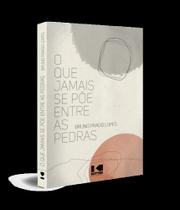 O que jamais se põe entre as pedras
