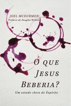 O que Jesus beberia? | Joel McDurmon - Monergismo