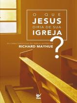 O que jesus diria de sua igreja O que jesus diria de sua igreja