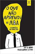 O que não aprendi no mba - ACTUAL EDITORA