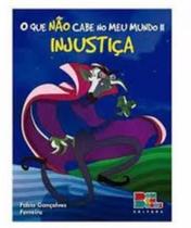 O que não cabe no meu mundo ii - injustiça - BOM BOM BOOKS