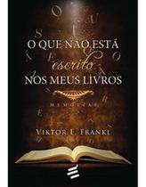 O Que Não Está Escrito Nos Meus Livros - Memórias