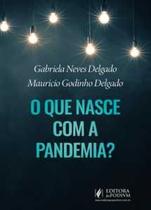O que nasce com a pandemia - Editora Juspodivm O que nasce com a pandemia - Editora Juspodivm
