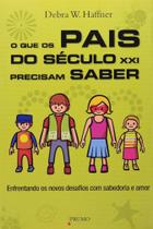 O que os pais do seculo xxi precisam saber O que os pais do seculo xxi precisam saber