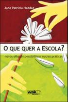 O que quer a escola - novos olhares possibilitam outras praticas