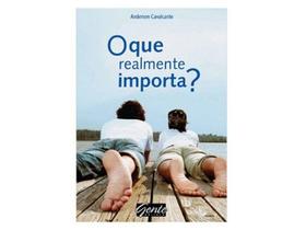 O que Realmente Importa - Gente O que Realmente Importa - Gente