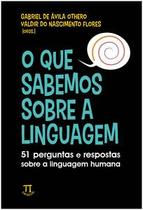O que sabemos sobre a linguagem: 51 perguntas e respostas sobre a linguagem humana - Parábola Editorial O que sabemos sobre a linguagem: 51 perguntas e respostas sobre a linguagem humana - Parábola Editorial
