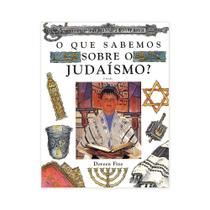 O Que Sabemos Sobre o Judaísmo - Editora Callis
