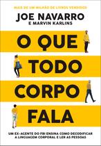 O Que Todo Corpo Fala, Um Ex-agente Do Fbi Ensina Decodificar A Linguagem Corporal, Você Está Prestes A Possuir Algo Poderoso, Conhecimentos - Livro