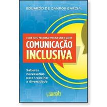 O Que Todo Pedagogo Precisa Saber Sobre : Comunicação Inclusiva - WAK