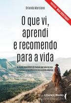 o Que Vi, Aprendi e Recomendo Para a Vidaxas Lições Imperdíveis Do Homem Que Saiu Da Roça e Alcançou
