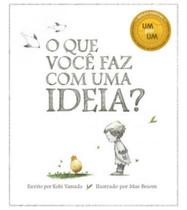 O que você faz com uma ideia