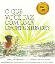 O que você faz com uma oportunidade O que você faz com uma oportunidade