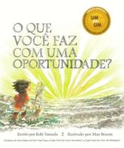 O que você faz com uma oportunidade