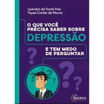 O que você precisa saber sobre depressão e tem medo de perguntar - SINOPSYS O que você precisa saber sobre depressão e tem medo de perguntar - SINOPSYS