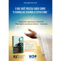 O Que Você Precisa Saber Sobre O Evangelho segundo O Espiritismo" O Que Você Precisa Saber Sobre O Evangelho segundo O Espiritismo"