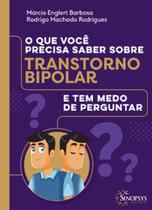 O que você precisa saber sobre transtorno bipolar e tem medo de perguntar