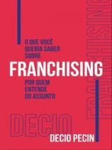 O que você queria saber sobre franchising por quem entende do assunto