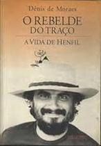 O Rebelde Do Traco. A Vida Henfil Paperback Moraes, Denis De O Rebelde Do Traco. A Vida Henfil Paperback Moraes, Denis De