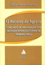 O recurso de agravo: Como meio de impugnação das decisões interlocutórias de primeiro grau - LIVRARIA DO ADVOGADO