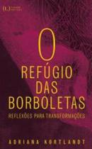O refúgio das borboletas - reflexões para transformações - TAGORE EDITORA **