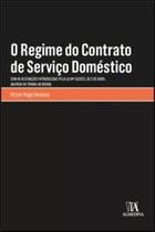 O Regime do Contrato de Serviço Doméstico: com as Alterações Introduzidas pela Lei N.º 13/2023, de 3 - Almedina Brasil