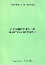O Regionalismo e o Sistema GATT/OMC - Safe