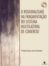 O regionalismo na fragmentação do sistema multilateral de comércio
