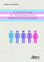 O Registro Civil de Transgêneros em Perspectiva Comparada - Editora Appris