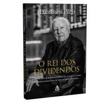 O Rei Dos Dividendos: A Saga Do Filho De Imigrantes Pobres Que Se Tornou O Maior Investidor Pessoa Física Da Bolsa De Valores Brasileira - Livro O Rei Dos Dividendos: A Saga Do Filho De Imigrantes Pobres Que Se Tornou O Maior Investidor Pessoa Física Da Bolsa De Valores Brasileira - Livro