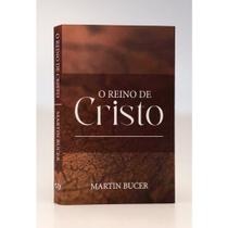O Reino de Cristo Martin Bucer
