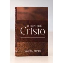 O Reino de Cristo Martin Bucer