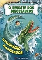 O Resgate Dos Dinossauros 06 - Dakossauro Mastigador - Editora Fundamento
