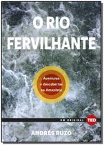 o Rio Fervilhante - Aventuras e Descobertas Na Amazônia Sortido o Rio Fervilhante - Aventuras e Descobertas Na Amazônia Sortido