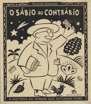 O sabio ao contrario - A historia do homem que estudava puns - Editora do Brasil