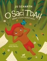 O Saci Tdah: Iberê e Suas Aventuras O Saci Tdah: Iberê e Suas Aventuras