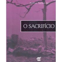 O Sacríficio - Andrei Tarkovski ( Andrei Tarkovski ) - E Realizações O Sacríficio - Andrei Tarkovski ( Andrei Tarkovski ) - E Realizações