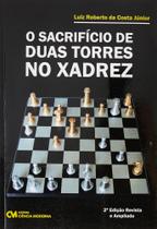 O Sacrifício de Duas Torres no Xadrez - 2ª Edição - Revista e Ampliada
