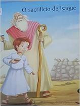 O Sacrifício de Isaque - Col. As Mais Famosas Histórias da Bíblia