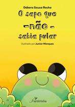 O Sapo Que Não Sabia Pular O Sapo Que Não Sabia Pular