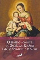 O Segredo Admirável do Santíssimo Rosário O Segredo Admirável do Santíssimo Rosário