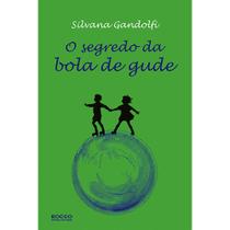 O Segredo da Bola de Gude - EDITORA ROCCO